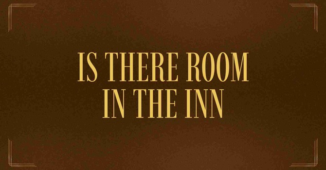 Is There Room In The Inn