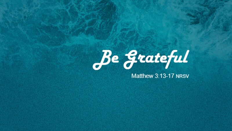 Be Grateful
