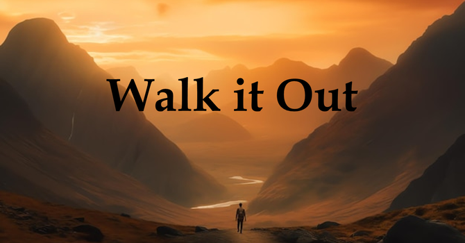 "Walk it out"