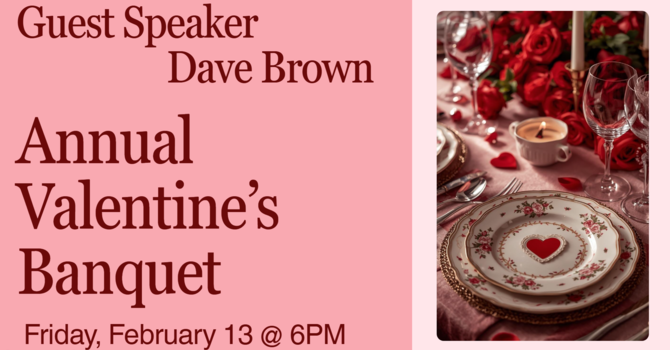 ANNUAL VALENTINE’S BANQUET  