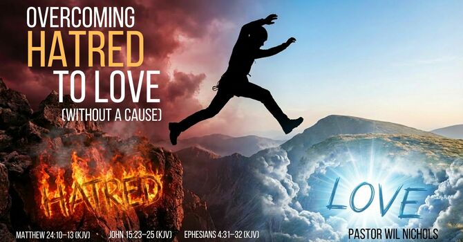 Overcoming Hatred To Love (Without A Cause)