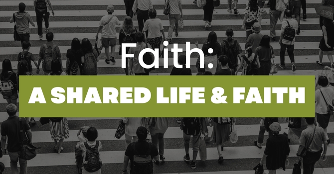 Faith- A Shared Life & Faith