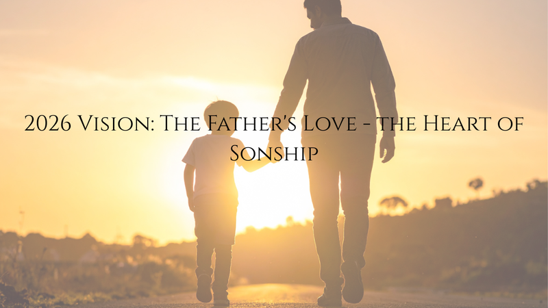  Vision Sunday 2026: The Father's Love - the Heart of Sonship