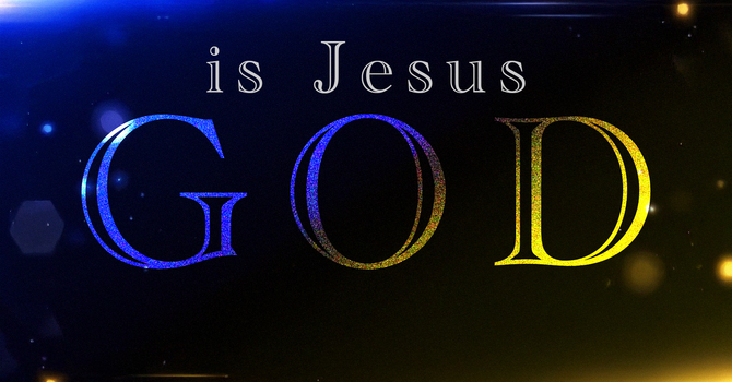 Is Jesus God