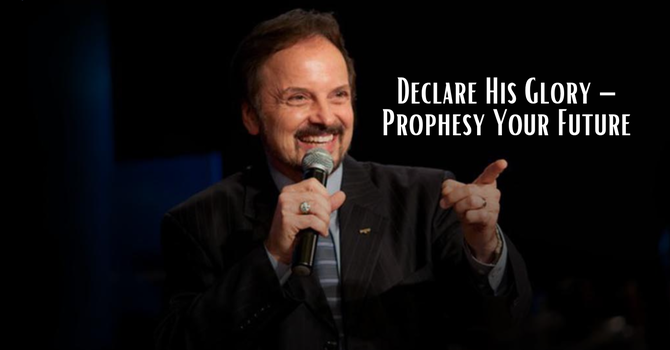Declare His Glory – Prophesy Your Future