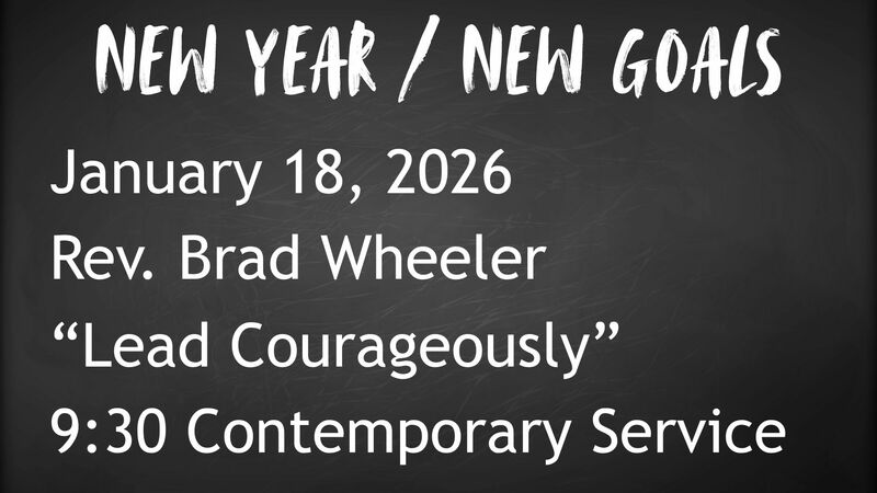 1-18-2026: Lead Courageously - 9:30 Contemporary service