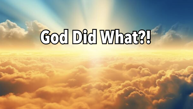 "God Did What?!"