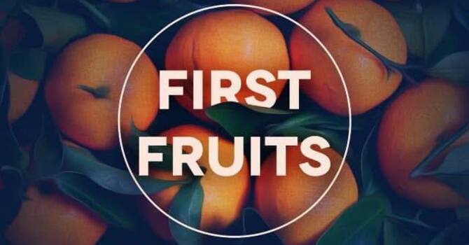 First Fruits