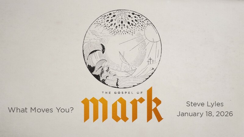 What Moves You? | The Gospel of Mark