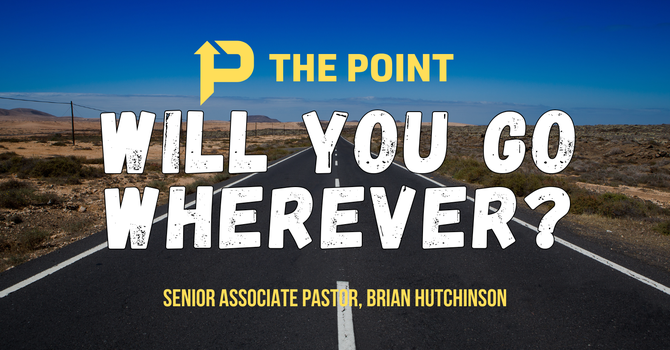 Will You Go Wherever?