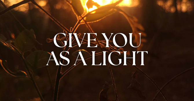 Give You as a Light