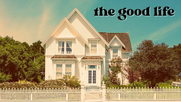The Good Life