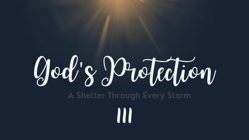 #3 God's Protection, Pt. 3