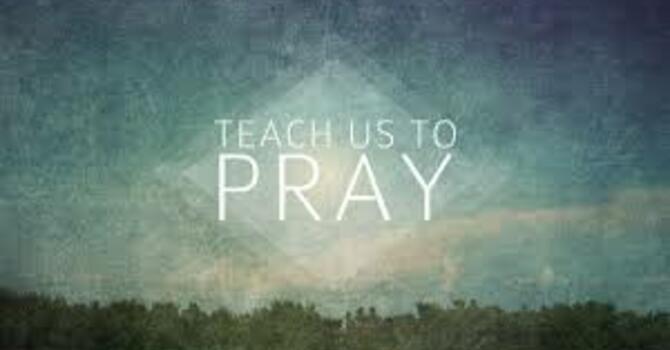 Lord, Teach Us to Pray