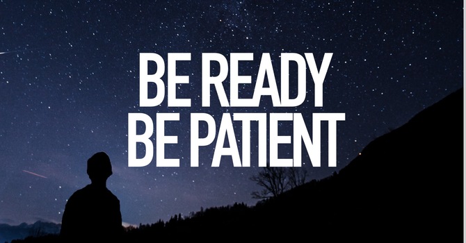 Be Ready, Be Patient - End Times Lesson 1