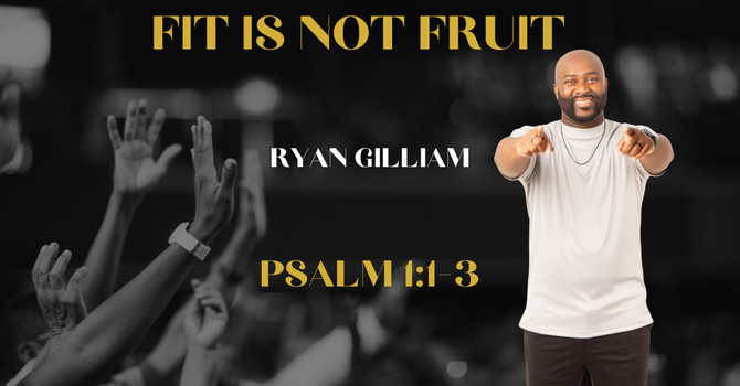 Fit is not Fruit | Psalm 1:1-3 |
