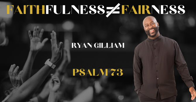 Faithfulness ≠ Fairness | Psalm 73 |