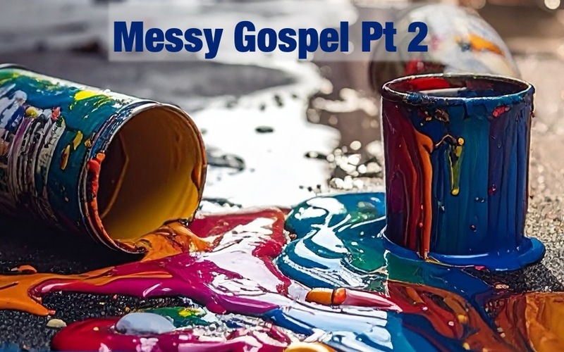 The Messy Gospel