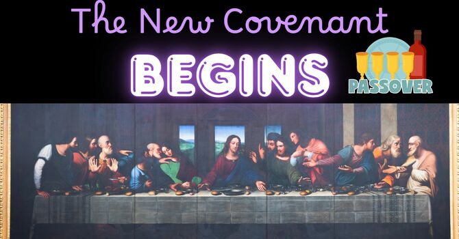 Passover is the New Covenant! image