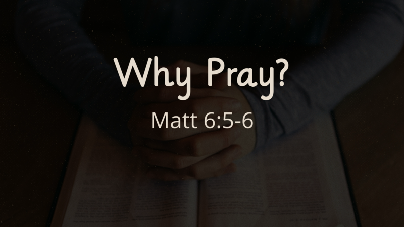 Why Pray?