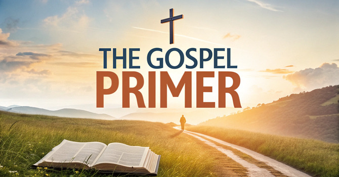 The Gospel Primer - Spring 2026