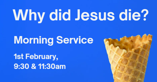 Morning Service: Why did Jesus die?