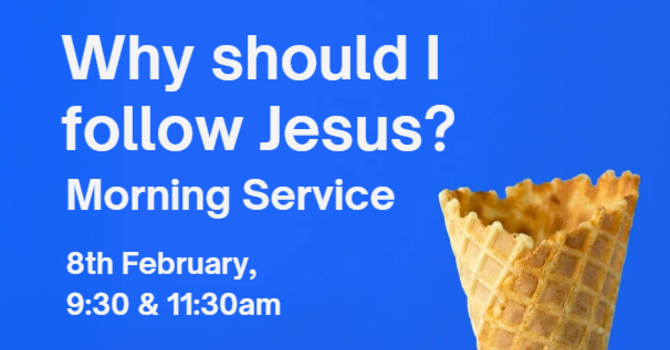 Morning Service: Why should I follow Jesus?