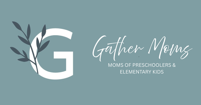 Gather Moms | Wednesday Evenings