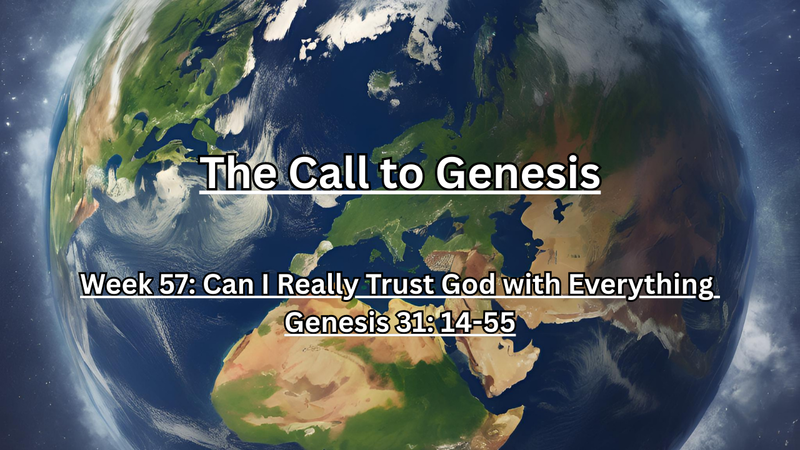 The Call to Genesis Week 57