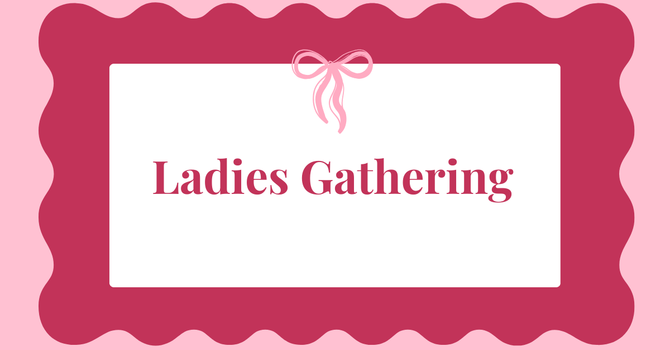 Ladies' Galentines Dinner