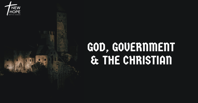 God, Government, and the Christian - PART I
