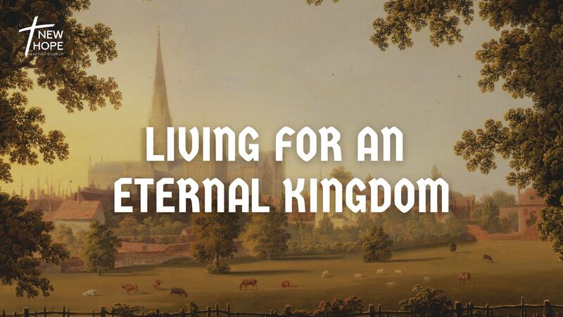 God, Government, and the Christian - PART II: Living for an Eternal Kingdom