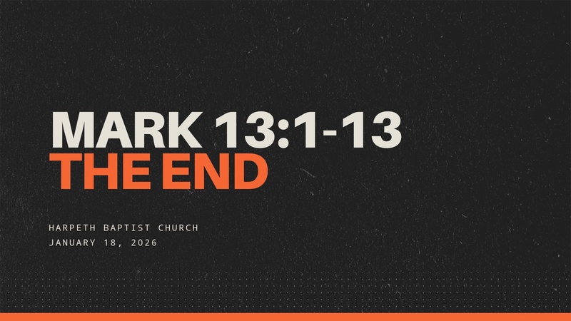Mark 13:1-13, The End (part 1)