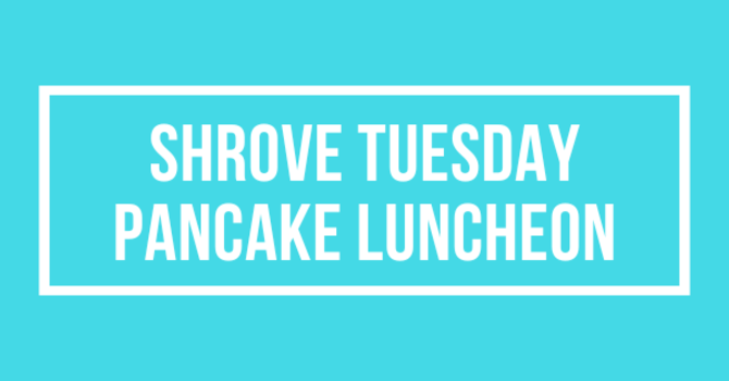 Shrove Tuesday Pancake Luncheon