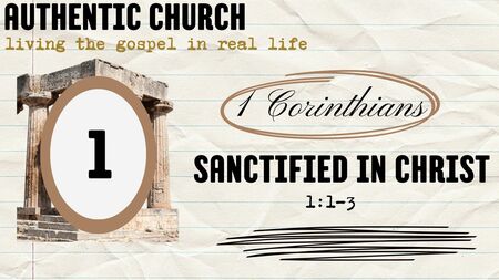 1 Corinthians: Authentic Church - Living the Gospel in Real Life