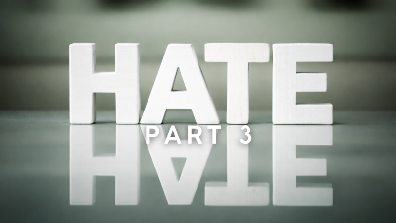Hate | Part 3