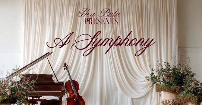 Hey Babe Presents: A Symphony