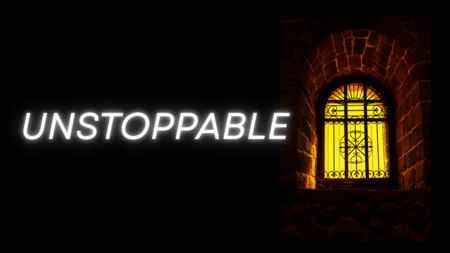 "UNSTOPPABLE"