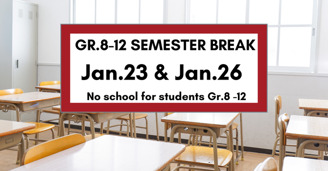 NO SCHOOL FOR GR.8-12 ONLY - Friday Jan.23 & Monday Jan.26