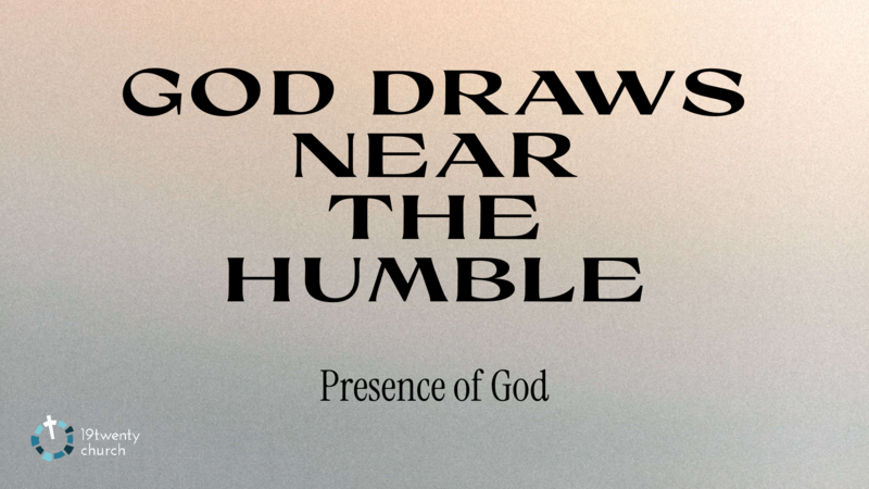 God Draws Near the Humble