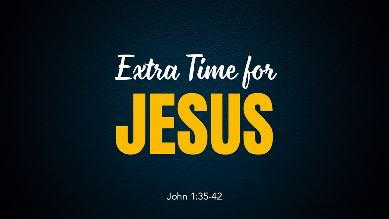 Extra Time for Jesus 