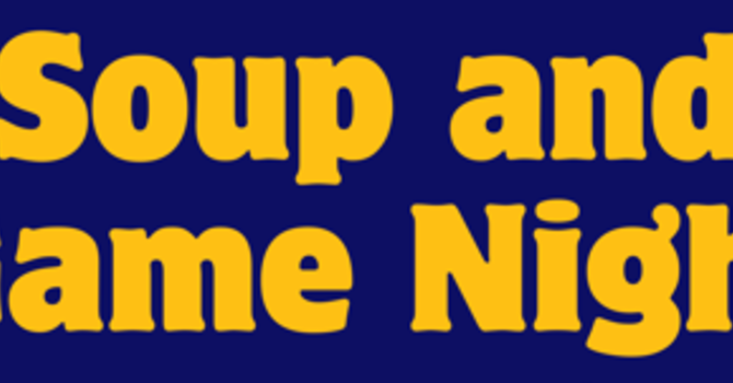 Soup and Game Night! 