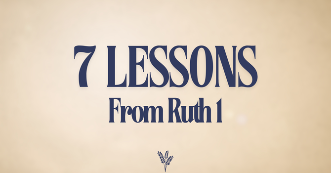 7 Lessons from Ruth 1