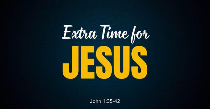 Extra Time for Jesus 