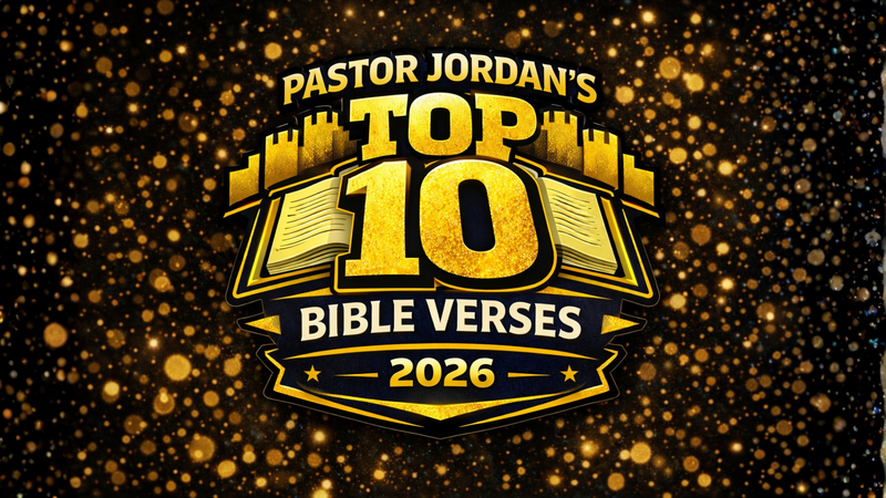 Pastor Jordan's Top Ten Verses for the New Year