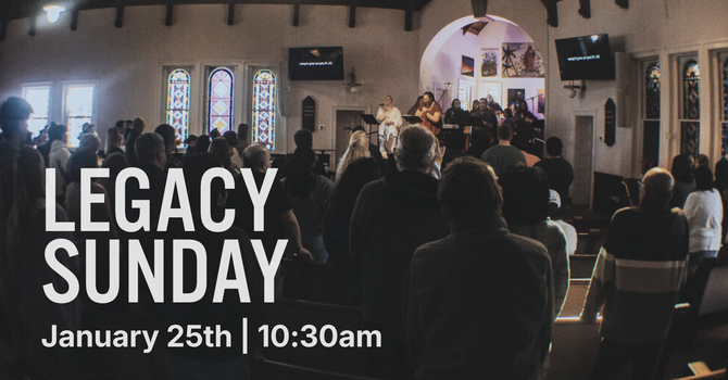 Worship Gathering: Legacy Sunday
