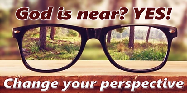 January 25, 2026 - Laurie - God is near? YES!  Change your perspective.