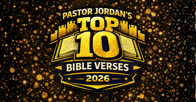 Pastor Jordan's Top Ten Verses for the New Year