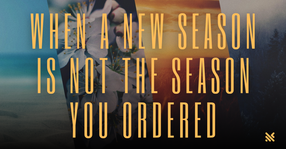 When A Season Is Not The Season You Ordered