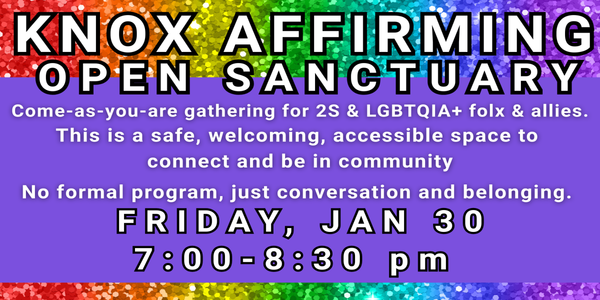 Last Friday of each month, beginning January 30 from 7:00–8:30 pm in the Knox United sanctuary.